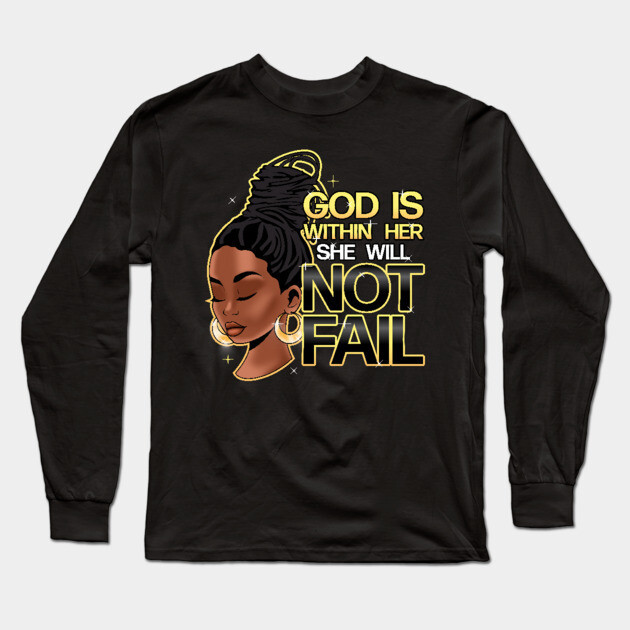 God is within her, she will not fail, Woman of Faith, Black Girl Long Sleeve T-Shirt by UrbanLifeApparel
