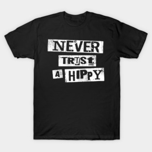 Never Trust A Hippy || Vintage T-Shirt