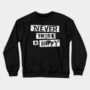 Never Trust A Hippy || Vintage Crewneck Sweatshirt