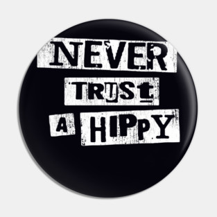 Never Trust A Hippy || Vintage Pin