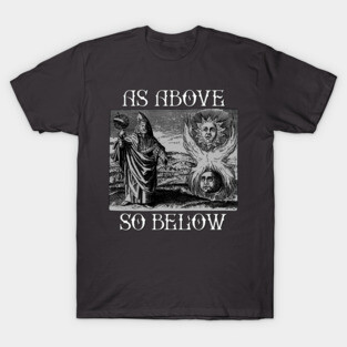 As ABOVE SO BELOW, Hermes Trismegistus, thoth, hermeticism, gnostic, occult T-Shirt