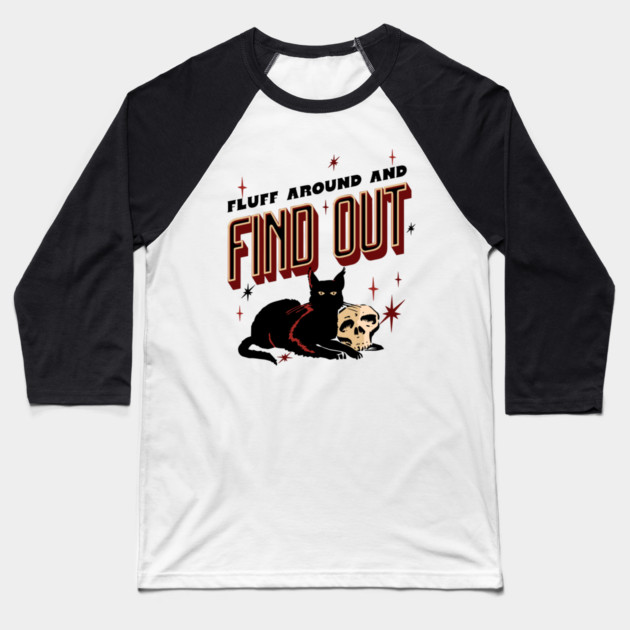 Fluff Around And Find Out Baseball T-Shirt by The WYLD Tribe