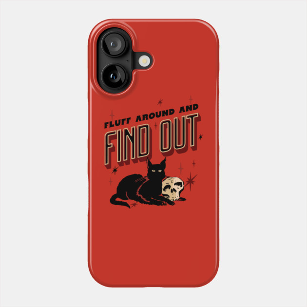 Fluff Around And Find Out Phone Case by The WYLD Tribe