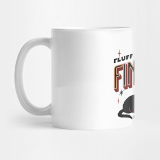 Fluff Around And Find Out Mug
