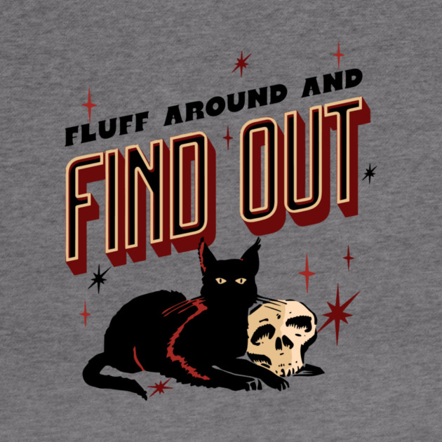 Fluff Around And Find Out by The WYLD Tribe