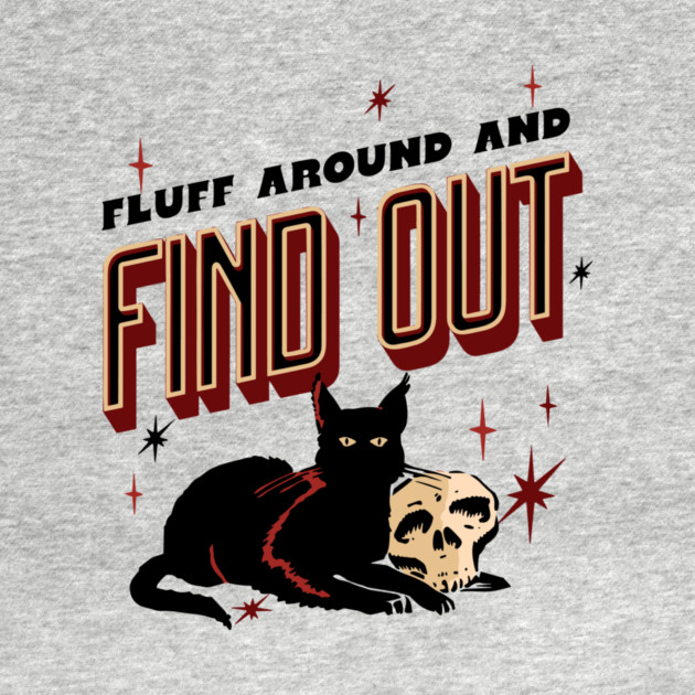 Fluff Around And Find Out by The WYLD Tribe