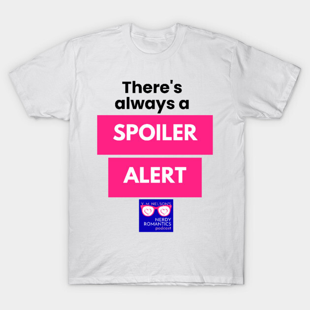 There's always a Spoiler Alert - Black Letters, Nerdy Logo T-Shirt by Nerdy Romantics Fan Shop*