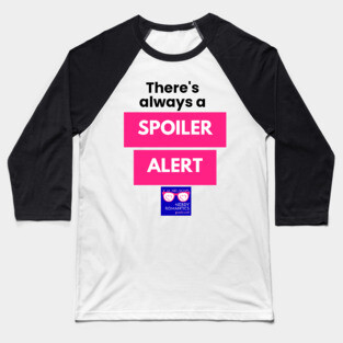 There's always a Spoiler Alert - Black Letters, Nerdy Logo Baseball T-Shirt