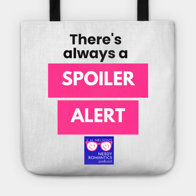 There's always a Spoiler Alert - Black Letters, Nerdy Logo Tote by Nerdy Romantics Fan Shop*