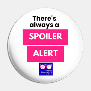 There's always a Spoiler Alert - Black Letters, Nerdy Logo Pin