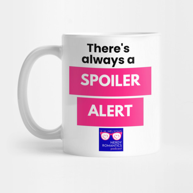 There's always a Spoiler Alert - Black Letters, Nerdy Logo by Nerdy Romantics Fan Shop*