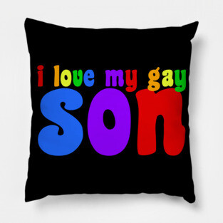 I Love My Gay Son Pillow