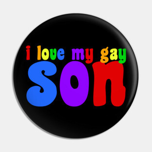 I Love My Gay Son Pin