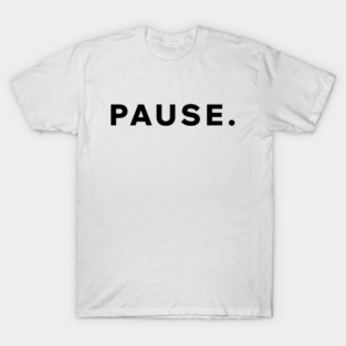 Pause T-Shirt