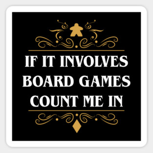 If It Involves Board Games Count Me In Sticker