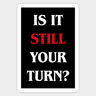 Is it Still Your Turn Funny Board Games Sticker