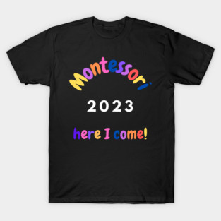 Montessori 2023 Here I come T-Shirt