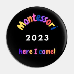 Montessori 2023 Here I come Pin