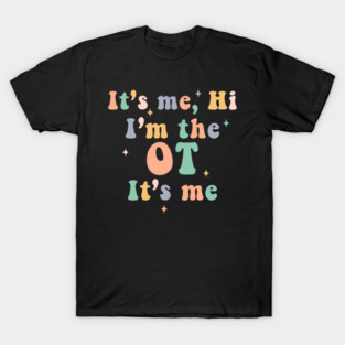 Occupational Therapy Therapist It's Me Funny T-Shirt
