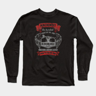 Funny Machinist Sarcastic Hard Being Nice To People Mechanic Repairman Long Sleeve T-Shirt