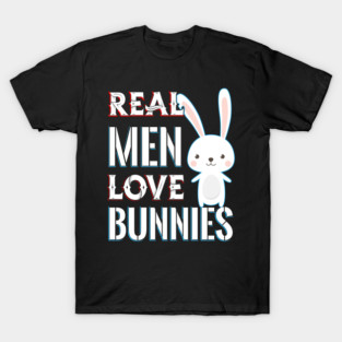 Real Men Love Bunnies T-Shirt
