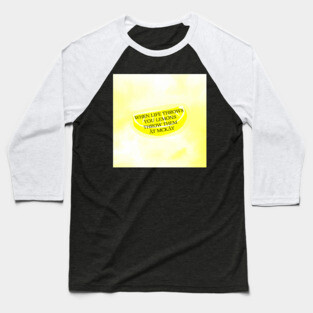 When life throws you lemons Baseball T-Shirt