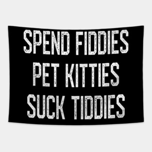 Spend Fiddies Pet Kitties Suck Tiddies Biker Inspired Tapestry
