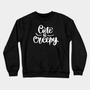 Cute & Creepy Crewneck Sweatshirt