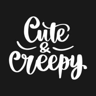 Cute & Creepy T-Shirt