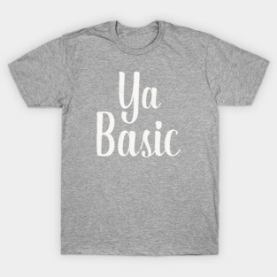 Ya Basic - The Good Place T-Shirt