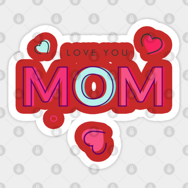 I Love You! Mom Sticker by creative