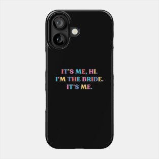 It's Me Hi I'm the Bride Funny Phone Case