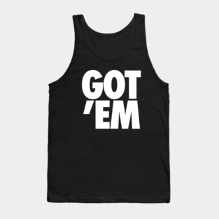 GOT 'EM Tank Top