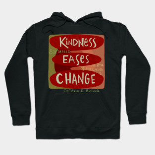 Kindness eases Change Hoodie
