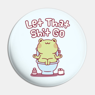 Cute Frog On Toilet Bowl Let That Shit Go Funny Pin