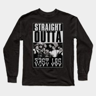 Straight Outta East Los Long Sleeve T-Shirt