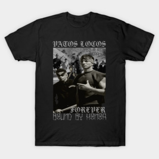 Vatos Locos Forever. T-Shirt
