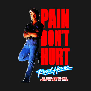 Road House: Pain Don't Hurt - Be Nice T-Shirt
