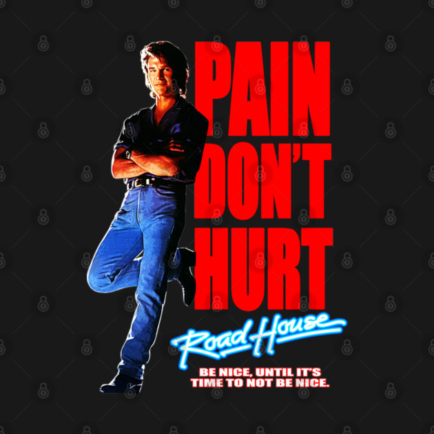 Road House: Pain Don't Hurt - Be Nice by CoolDojoBro