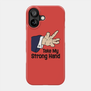 Take My Strong Hand Phone Case