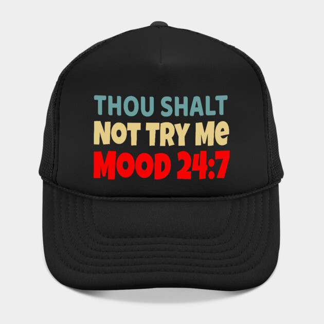 Thou Shall Not Try Me Mood 24:7 by UrbanLifeApparel