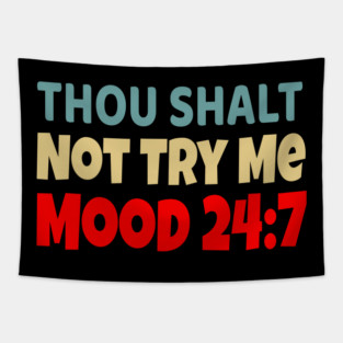 Thou Shall Not Try Me Mood 24:7 Tapestry