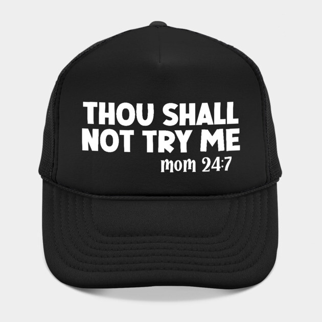 Thou Shall Not Try Me Mood 24:7 by UrbanLifeApparel