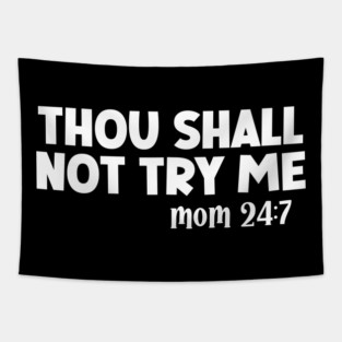 Thou Shall Not Try Me Mood 24:7 Tapestry