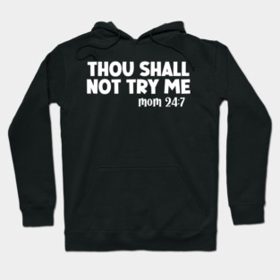 Thou Shall Not Try Me Mood 24:7 Hoodie