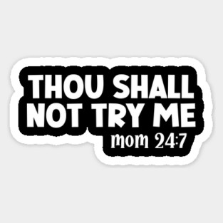 Thou Shall Not Try Me Mood 24:7 Magnet