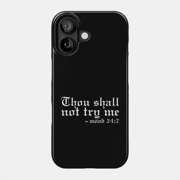 Thou Shall Not Try Me Mood 24:7 Classic Phone Case by UrbanLifeApparel