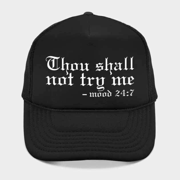 Thou Shall Not Try Me Mood 24:7 Classic by UrbanLifeApparel