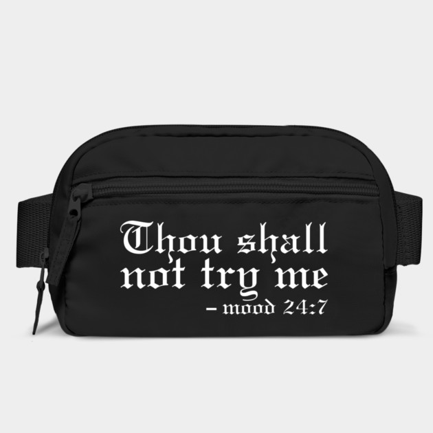 Thou Shall Not Try Me Mood 24:7 Classic by UrbanLifeApparel