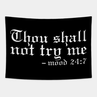 Thou Shall Not Try Me Mood 24:7 Classic Tapestry